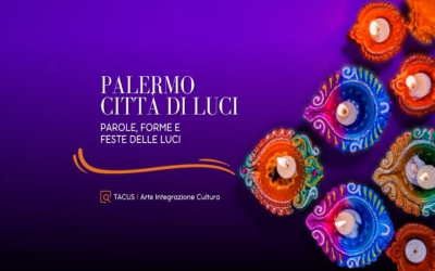 Palermo Citt&agrave; di Luce: parole, forme e feste delle luci - Venerd&igrave; 27 Ottobre 2023